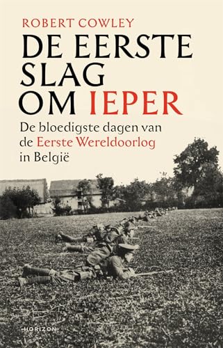 De Eerste Slag om Ieper: De bloedigste dagen van de Eerste Wereldoorlog in België De Eerste Slag om Ieper: De bloedigste dagen van de Eerste Wereldoorlog in België von Horizon