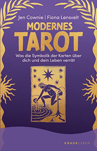 Modernes Tarot: Was die Symbolik der Karten über dich und dein Leben verrät | Mit Abbildungen aller 78 Tarotkarten sowie einzelner Legesysteme von Knaur MensSana TB