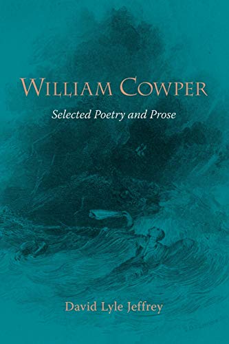 William Cowper: Selected Poetry and Prose von Regent College Publishing