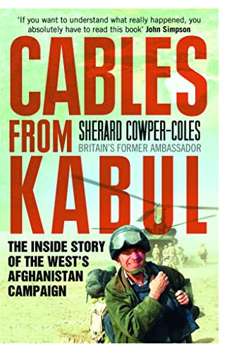 Cables from Kabul: The Inside Story of the West’s Afghanistan Campaign von Sherard Cowper-Coles
