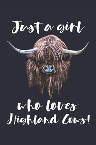 Scottish Highland Cow - Just A Girl Who Loves Highland Cows!: Blank Lined Journal von Independently published
