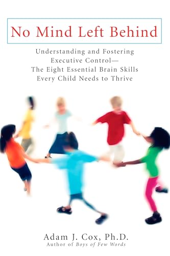 No Mind Left Behind: Understanding and Fostering Executive Control--The Eight Essential Brain SkillsE very Child Needs to Thrive No Mind Left Behind: Understanding and Fostering Executive Control--The Eight Essential Brain SkillsE very Child Needs to Thrive von TarcherPerigee