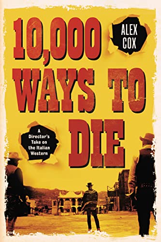 10,000 Ways to Die: A Director's Take on the Italian Western von Kamera Books