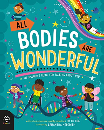 All Bodies Are Wonderful: An Inclusive Guide for Talking About You (Science and Society)