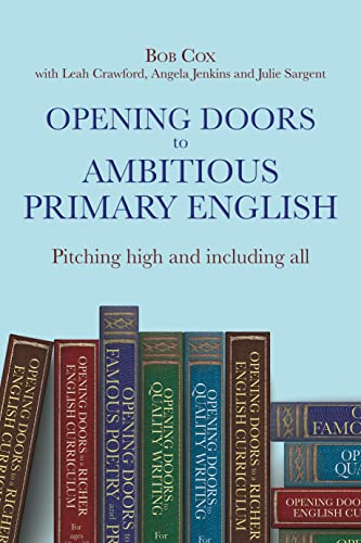 Opening Doors to Ambitious Primary English: Pitching High and Including All von Crown House Publishing