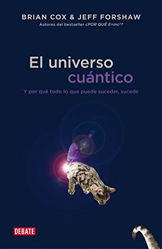 El universo cuántico : y por qué todo lo que puede suceder, sucede (Ciencia y Tecnología)