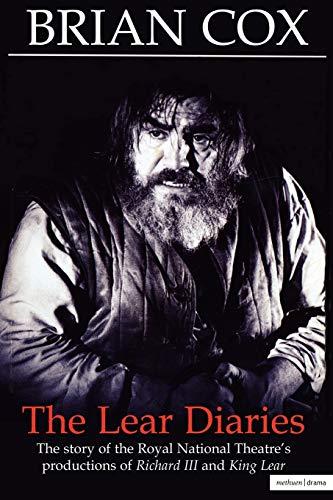 The Lear Diaries: The Story of the Royal National Theatre's Productions of Shakespeare's "Richard III" and "King Lear" (Diaries, Letters and Essays)