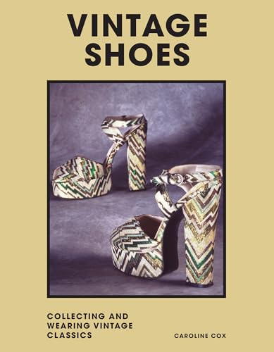 Vintage Shoes: Collecting and wearing designer classics (Welbeck Vintage) von WELBECK