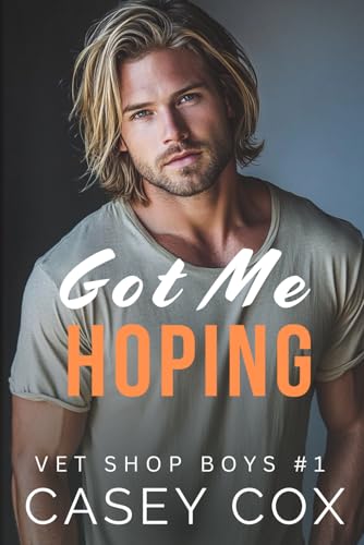 Got Me Hoping (Vet Shop Boys, Band 1) von Lightworkers Publishing