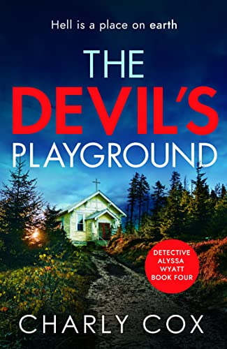 The Devil's Playground: An addictive crime thriller and mystery novel packed with twists (Detective Alyssa Wyatt, 4, Band 4) von Canelo Hera