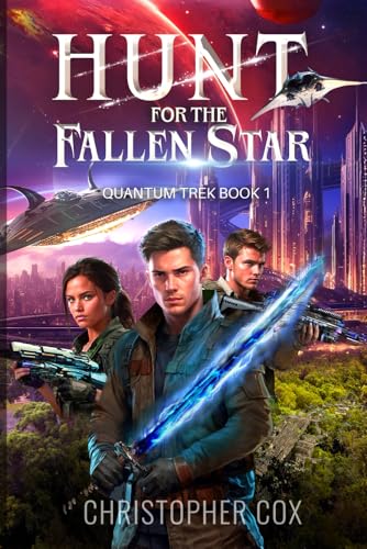 Hunt for the Fallen Star: Quantum Trek Book 1 von Christopher K Cox