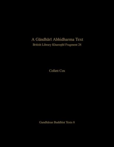 A Gāndhārī Abhidharma Text: British Library Kharoṣṭhī Fragment 28 (Gandharan Buddhist Texts) von University of Washington Press