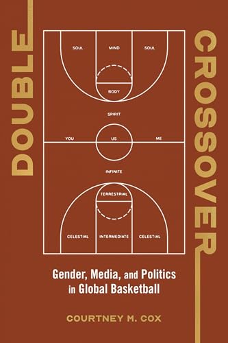 Double Crossover: Gender, Media, and Politics in Global Basketball (Studies in Sports Media) von University of Illinois Press