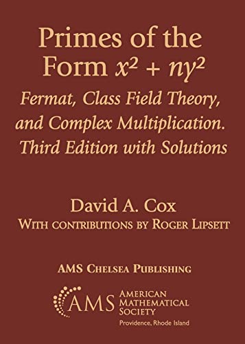 Primes in the Form X^2 + Ny^2: Fermat, Class Field Theory, and Complex Multiplication, With Solutions (Ams Chelsea Publishing, 387) von American Mathematical Society