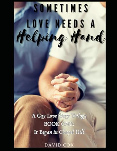Sometimes Love Needs A Helping Hand: Book One It Began in Chapel Hill von Independently published