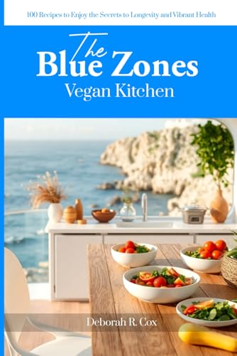 The Blue Zones Vegan Kitchen: 100 Recipes to Enjoy the Secrets to Longevity and Vibrant Health von Independently published