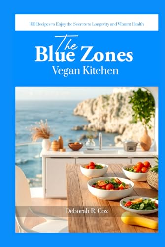 The Blue Zones Vegan Kitchen: 100 Recipes to Enjoy the Secrets to Longevity and Vibrant Health von Independently published