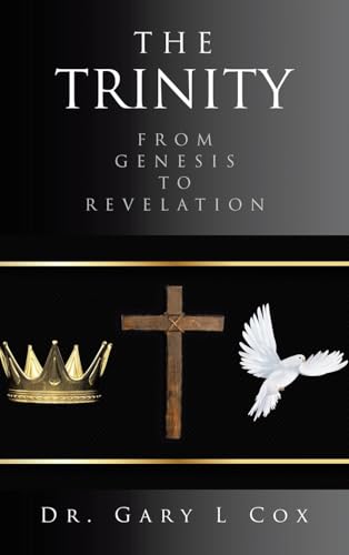 THE TRINITY: FROM GENESIS TO REVELATION von WestBow Press