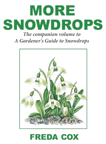 More Snowdrops: The Companion Volume to A Gardener's Guide to Snowdrops von eBook Versions