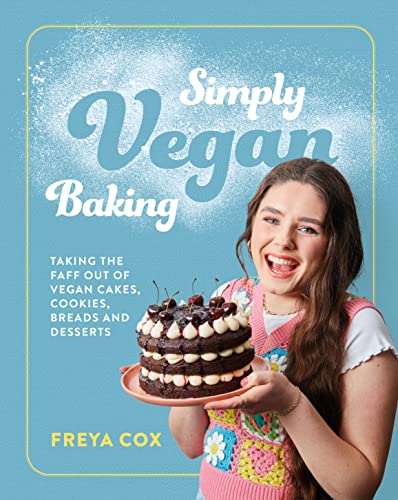 Simply Vegan Baking: Taking the faff out of vegan cakes, cookies, breads and desserts von Murdoch Books