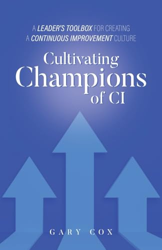 Cultivating Champions of CI: A Leader's Toolbox for Creating a Continuous Improvement Culture von Tellwell Talent