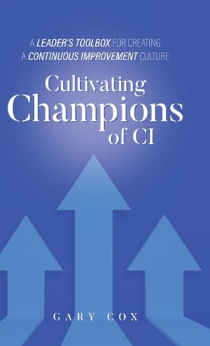 Cultivating Champions of CI: A Leader's Toolbox for Creating a Continuous Improvement Culture von Tellwell Talent