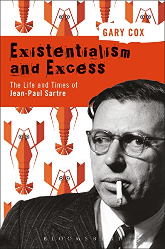Existentialism and Excess: The Life and Times of Jean-Paul Sartre von Bloomsbury Academic