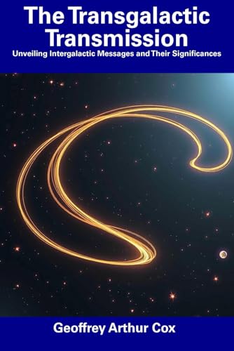 The Transgalactic Transmission: Unveiling Intergalactic Messages and Their Significances von Independently published