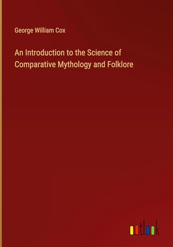An Introduction to the Science of Comparative Mythology and Folklore von Outlook Verlag