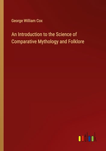 An Introduction to the Science of Comparative Mythology and Folklore von Outlook Verlag