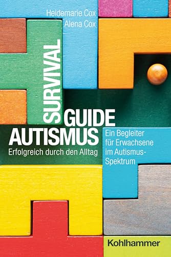 Survival Guide Autismus: Erfolgreich durch den Alltag - ein Begleiter für Erwachsene im Autismus-Spektrum Survival Guide Autismus: Erfolgreich durch den Alltag - ein Begleiter für Erwachsene im Autismus-Spektrum von Kohlhammer