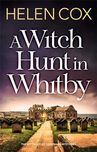 A Witch Hunt in Whitby: The Kitt Hartley Mysteries Book 5 (The Kitt Hartley Yorkshire Mysteries)