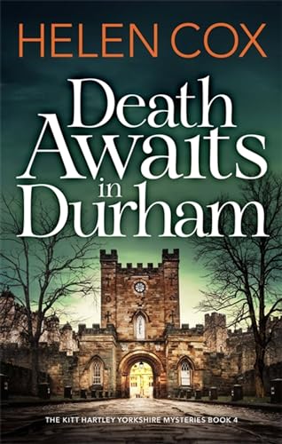 Death Awaits in Durham: The Kitt Hartley Yorkshire Mysteries Book 4 (Kitt Hartley Yorkshire Mysteries, 4)