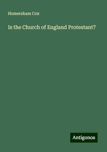 Is the Church of England Protestant? von Antigonos Verlag