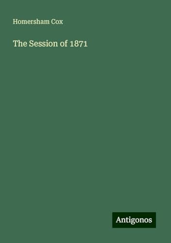The Session of 1871 von Antigonos Verlag