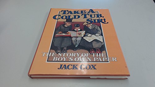 Take a Cold Tub, Sir!: The Story of the Boy's Own Paper von Lutterworth Press