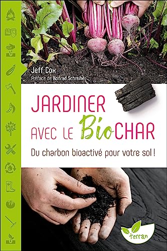Jardiner avec le biochar - Du charbon bioactivé pour votre sol ! von DE TERRAN