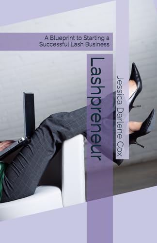 Lashpreneur: A Blueprint to Starting a Successful Lash Business von Independently published