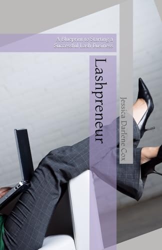 Lashpreneur: A Blueprint to Starting a Successful Lash Business von Independently published