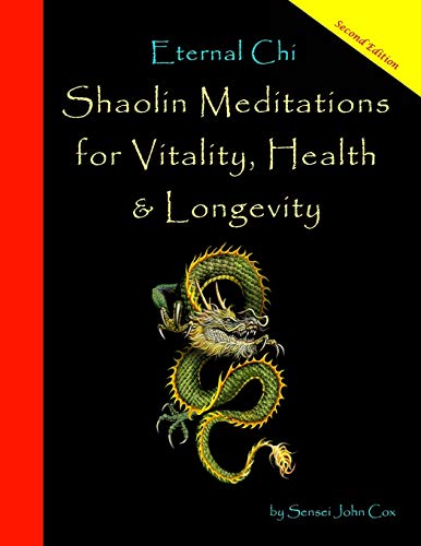 Eternal Chi: Shaolin Meditations for Vitality, Health & Longevity von John Cox
