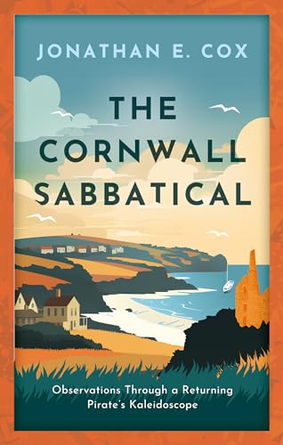 The Cornwall Sabbatical: Observations Through a Returning Pirate’s Kaleidoscope von Book Guild Publishing Ltd