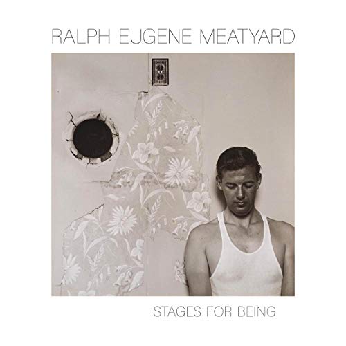 Ralph Eugene Meatyard: Stages for Being von University of Kentucky Art Museum