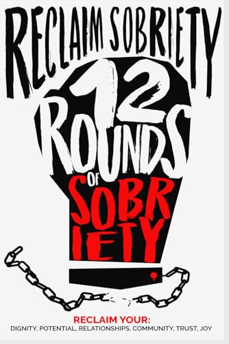 Reclaim Sobriety: 12 Rounds of Sobriety von Reclaim Coaching LLC
