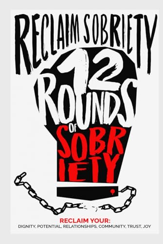 Reclaim Sobriety: 12 Rounds of Sobriety von Reclaim Coaching LLC