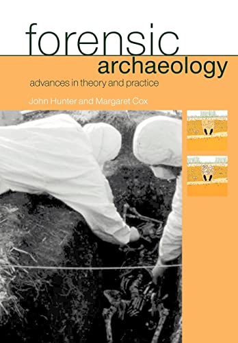 Forensic Archaeology Advances in Theory and Practice: Advances in Theory and Practice
