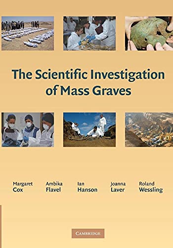 The Scientific Investigation of Mass Graves: Towards Protocols And Standard Operating Procedures von Cambridge University Press