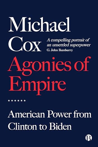 Agonies of Empire: American Power from Clinton to Biden von Bristol University Press
