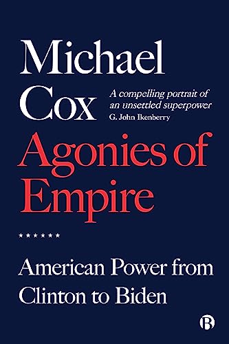 Agonies of Empire: American Power from Clinton to Biden von Bristol University Press