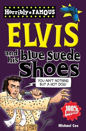 Horribly Famous: Elvis and His Blue Suede Shoes