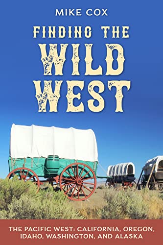 Finding the Wild West: The Pacific West: The Pacific West : California, Oregon, Idaho, Washington, and Alaska von TwoDot
